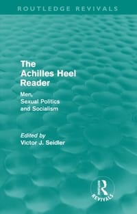 The Achilles Heel Reader: Men, Sexual Politics and Socialism