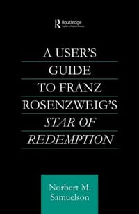 A User's Guide to Franz Rosenzweig's "Star of Redemption"