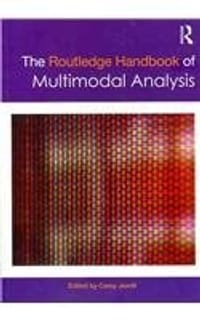 The Routledge Handbook of Multimodal Analysis