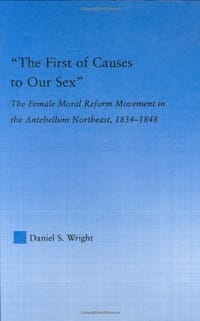 "The First of Causes to Our Sex"