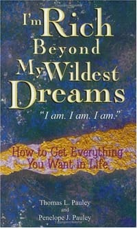 I'm Rich Beyond My Wildest Dreams "I Am. I Am. I Am."