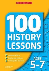 100 History Lessons Ages 5-7