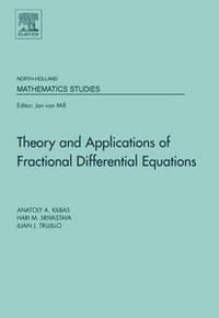 Theory and Applications of Fractional Differential Equations - Kilbas, Anatoly A./ Srivastava, Hari M./ Trujillo, Juan J.