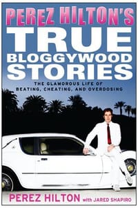 Perez Hilton's True Bloggywood Stories