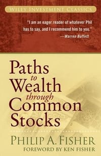 Paths to Wealth Through Common Stocks - Philip A. Fisher