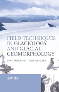 Field Techniques in Glaciology and Glacial Geomorphology - Hubbard, Bryn; Glasser, Neil F.;