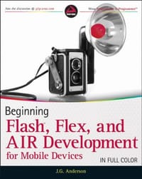 Beginning Flash, Flex, and AIR Development for Mobile Devices - Anderson, Jermaine G.