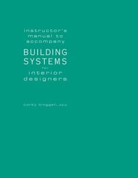 Instructor's Manual to Accompany " Building Systems for Interior Designers "