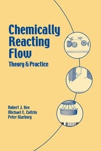 Chemically Reacting Flow - Kee, Robert J./ Coltrin, Michael Elliott/ Glarborg, Peter
