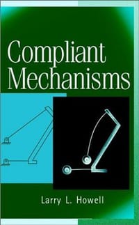 Compliant Mechanisms - Larry L. Howell