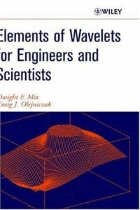 Elements of Wavelets for Engineers and Scientists - Dwight F. Mix, Kraig J. Olejniczak