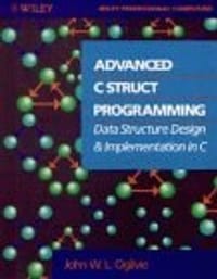 Advanced C Struct Programming - John W. L. Ogilvie