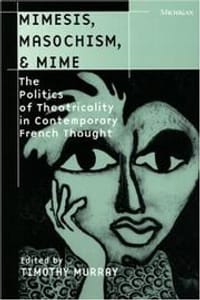Mimesis, Masochism and Mime - Murray, Timothy