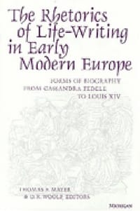 The Rhetorics of Life-Writing in Early Modern Europe