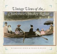 Vintage Views of the Charlevoix-Petoskey Region