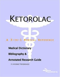 Ketorolac - A Medical Dictionary, Bibliography, and Annotated Research Guide to Internet References