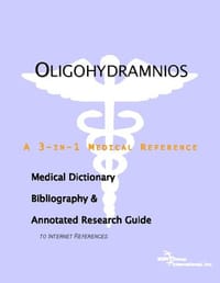 Oligohydramnios - A Medical Dictionary, Bibliography, and Annotated Research Guide to Internet References