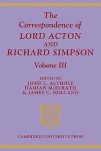 The Correspondence of Lord Acton and Richard Simpson