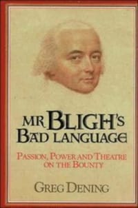 Mr Bligh's Bad Language - Greg Dening