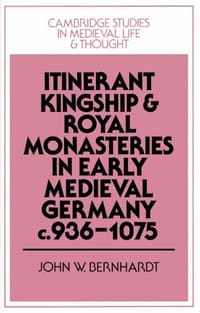书籍 Itinerant Kingship and Royal Monasteries in Early Medieval Germany, c.936-1075的封面