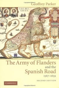 The Army of Flanders and the Spanish Road, 1567-1659 - Geoffrey Parker