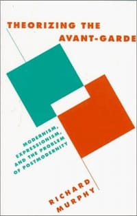 Theorizing the Avant-Garde - Richard Murphy
