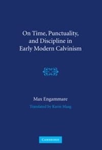 On Time, Punctuality and Discipline in Early Modern Calvinism