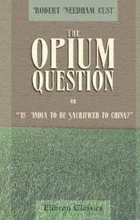The Opium Question; or, "Is India to be Sacrificed to China?"