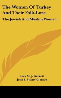 The Women of Turkey and Their Folk-Lore