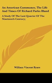 An American Commoner, the Life and Times of Richard Parks Bland