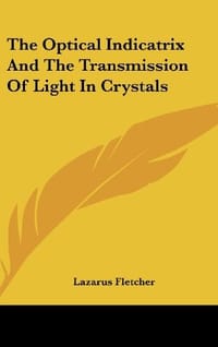 The Optical Indicatrix and the Transmission of Light in Crystals