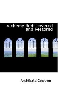 Alchemy Rediscovered and Restored