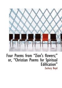 Four Poems from a"Zion's Flowers;a" or, a"Christian Poems for Spiritual Edificationa"