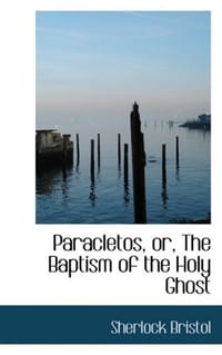 Paracletos, or, The Baptism of the Holy Ghost