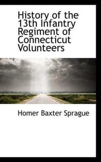 History of the 13th Infantry Regiment of Connecticut Volunteers