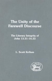 The Unity of the Farewell Discourse - Kellum, L. Scott