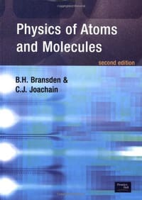 Physics of Atoms and Molecules - B.H. Bransden, C.J. Joachain