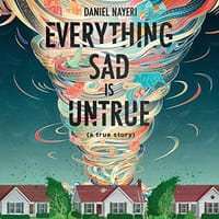Everything Sad is Untrue (Audiobook)