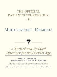 The Official Patient's Sourcebook on Multi-Infarct Demetia - Icon Health Publications
