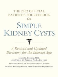 The 2002 Official Patient's Sourcebook on Simple Kidney Cysts