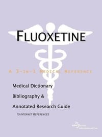 Fluoxetine - A Medical Dictionary Bibliography and Annotated Research Guide to Internet References