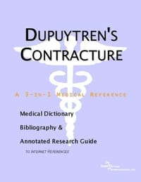 Dupuytren's Contracture - A Medical Dictionary, Bibliography, and Annotated Research Guide to Internet References