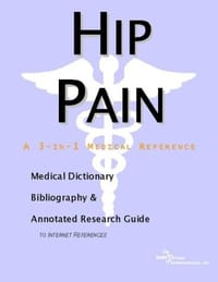 Hip Pain - A Medical Dictionary, Bibliography, and Annotated Research Guide to Internet References