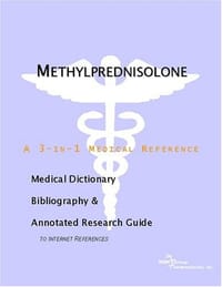 Methylprednisolone - A Medical Dictionary, Bibliography, and Annotated Research Guide to Internet References