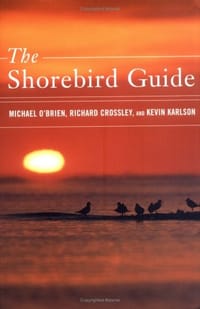 The Shorebird Guide - O'Brien, Michael/ Crossley, Richard/ Karlson, Kevin