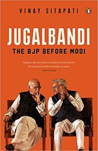 Jugalbandi: The BJP before modi - Vinay Sitapati