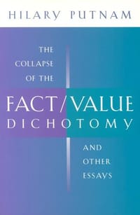 The Collapse of the Fact/Value Dichotomy and Other Essays