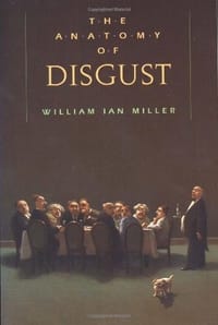 The Anatomy of Disgust - william ian miller