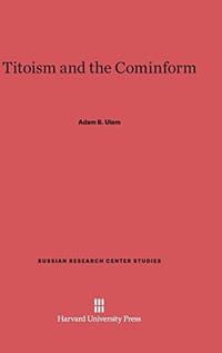 Titoism and the Cominform - Adam B. Ulam