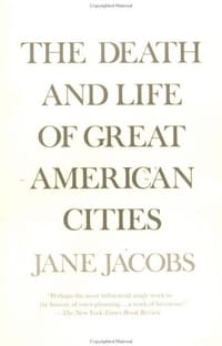 The Death and Life of Great American Cities - Jane Jacobs